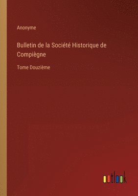 Anonyme - Bulletin de la Société Historique de Compiègne, Häftad