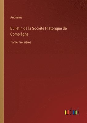 Anonyme - Bulletin de la Société Historique de Compiègne, Häftad
