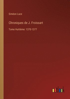 bokomslag Chroniques de J. Froissart