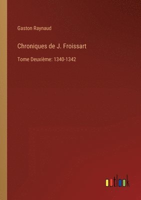 Chroniques de J. Froissart 1