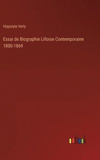 bokomslag Essai de Biographie Lilloise Contemporaine 1800-1869