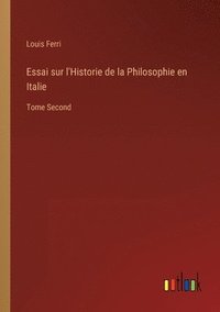 bokomslag Essai sur l'Historie de la Philosophie en Italie