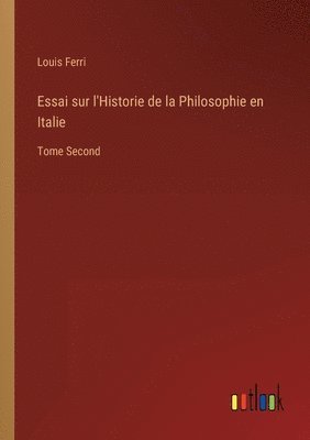 bokomslag Essai sur l'Historie de la Philosophie en Italie