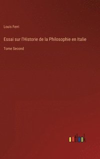 bokomslag Essai sur l'Historie de la Philosophie en Italie