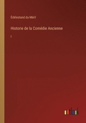 Historie de la Comdie Ancienne 1