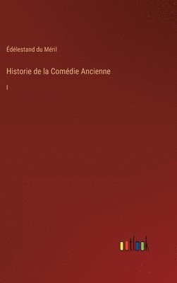 bokomslag Historie de la Comdie Ancienne