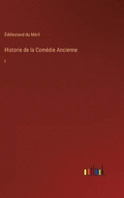 Historie de la Comdie Ancienne 1