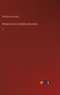 bokomslag Historie de la Comdie Ancienne