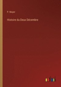 bokomslag Histoire du Deux Dcembre