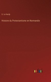 bokomslag Histoire du Protestantisme en Normandie