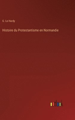 bokomslag Histoire du Protestantisme en Normandie