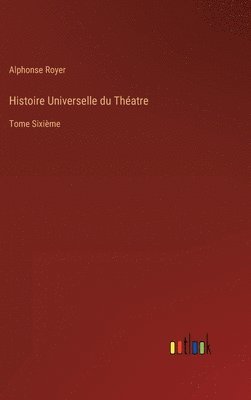 bokomslag Histoire Universelle du Thatre