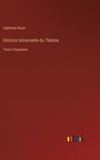 bokomslag Histoire Universelle du Théatre