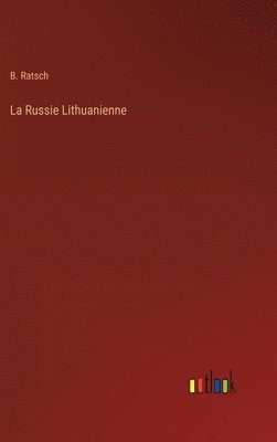 bokomslag La Russie Lithuanienne