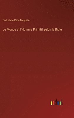 bokomslag Monde et l'Homme Primitif selon la Bible