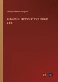 bokomslag Le Monde et l'Homme Primitif selon la Bible