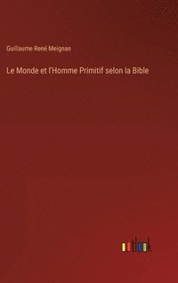 bokomslag Le Monde et l'Homme Primitif selon la Bible