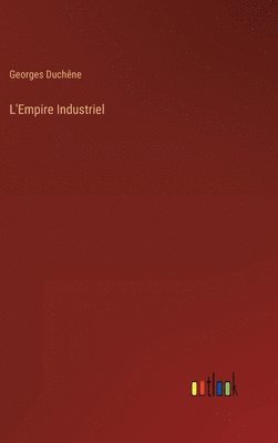 bokomslag L'Empire Industriel