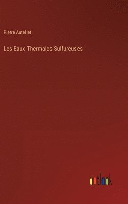 bokomslag Les Eaux Thermales Sulfureuses