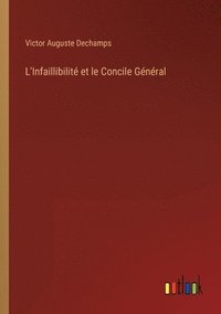 bokomslag L'Infaillibilit et le Concile Gnral
