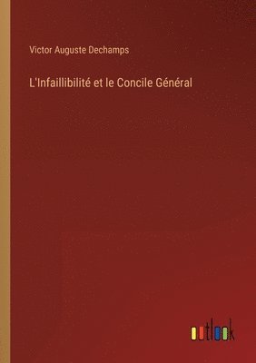 L'Infaillibilité et le Concile Général