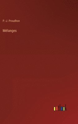 Pierre-Joseph Proudhon, P.-J. Proudhon, P. -J. Proudhon - Mélanges, Inbunden