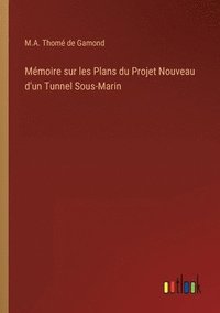 bokomslag Mmoire sur les Plans du Projet Nouveau d'un Tunnel Sous-Marin