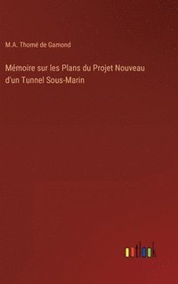 bokomslag Mmoire sur les Plans du Projet Nouveau d'un Tunnel Sous-Marin