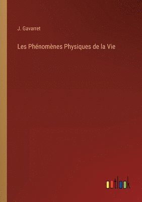 bokomslag Les Phénomènes Physiques de la Vie
