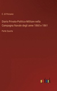 bokomslag Diario Privato-Politico-Militare nella Campagna Navale degli anne 1860 e 1861
