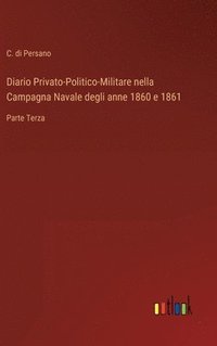 bokomslag Diario Privato-Politico-Militare nella Campagna Navale degli anne 1860 e 1861