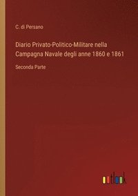 bokomslag Diario Privato-Politico-Militare nella Campagna Navale degli anne 1860 e 1861