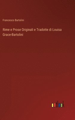 Rime e Prose Originali e Tradotte di Louisa Grace-Bartolini 1