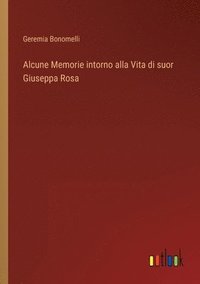 bokomslag Alcune Memorie intorno alla Vita di suor Giuseppa Rosa