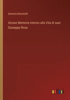 bokomslag Alcune Memorie intorno alla Vita di suor Giuseppa Rosa