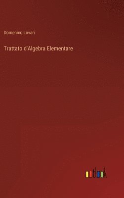 bokomslag Trattato d'Algebra Elementare