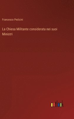 Francesco Pedicini - Chiesa Militante considerata nei suoi Ministri, Inbunden