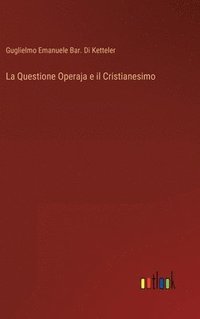 bokomslag La Questione Operaja e il Cristianesimo