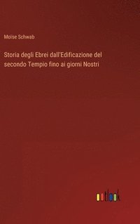 bokomslag Storia degli Ebrei dall'Edificazione del secondo Tempio fino ai giorni Nostri