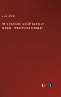 Storia degli Ebrei dall'Edificazione del secondo Tempio fino ai giorni Nostri