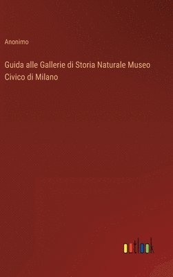 bokomslag Guida alle Gallerie di Storia Naturale Museo Civico di Milano