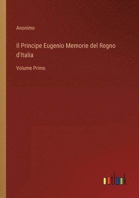 bokomslag Principe Eugenio Memorie del Regno d'Italia