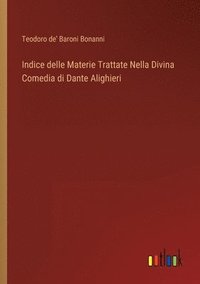 bokomslag Indice delle Materie Trattate Nella Divina Comedia di Dante Alighieri