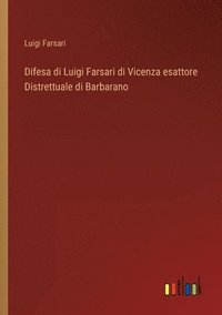 bokomslag Difesa di Luigi Farsari di Vicenza esattore Distrettuale di Barbarano