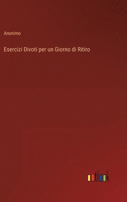 bokomslag Esercizi Divoti per un Giorno di Ritiro