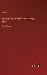 bokomslag Il Principe Eugenio Memorie del Regno d'Italia