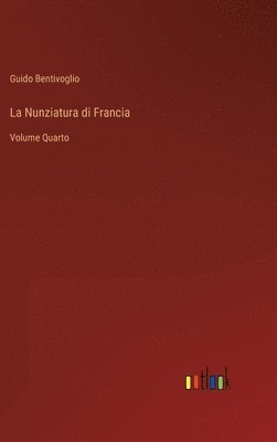Guido Bentivoglio - Nunziatura di Francia, Inbunden
