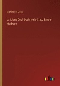 bokomslag Igiene Degli Occhi nello Stato Sano e Morboso