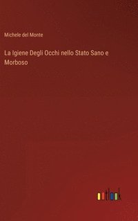bokomslag Igiene Degli Occhi nello Stato Sano e Morboso