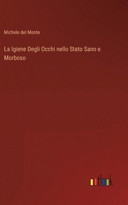 bokomslag Igiene Degli Occhi nello Stato Sano e Morboso
